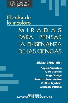 portada Miradas Para Pensar la Enseñanza de las Ciencias: El Color de lo Incoloro (in Spanish)