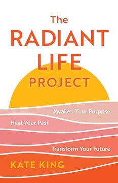 portada The Radiant Life Project: Awaken Your Purpose, Heal Your Past, and Transform Your Future 