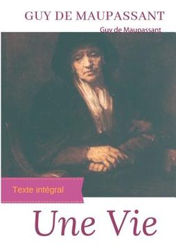 portada Une vie: Le premier roman de Guy de Maupassant (édition intégrale) (en Francés)