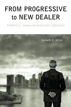 portada From Progressive to new Dealer: Frederic c. Howe and American Liberalism (en Inglés)