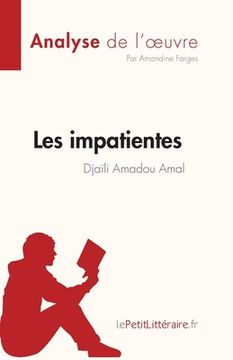 portada Les impatientes de Djaïli Amadou Amal (Analyse de l'oeuvre): Résumé complet et analyse détaillée de l'oeuvre (en Francés)