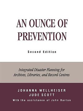 portada an ounce of prevention: integrated disaster planning for archives, libraries, and record centers (en Inglés)