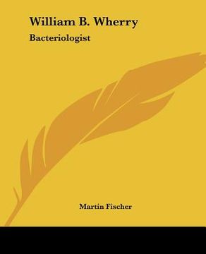 portada william b. wherry: bacteriologist (en Inglés)