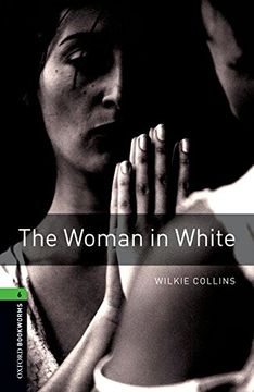 portada Oxford Bookworms Library: The Woman in White: Level 6: 2,500 Word Vocabulary (Oxford Bookworms Library Thriller & Adventure, Level 6) (en Inglés)