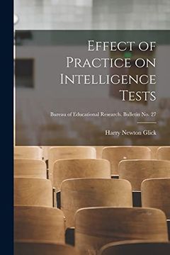 portada Effect of Practice on Intelligence Tests; Bureau of Educational Research. Bulletin no. 27 (en Inglés)