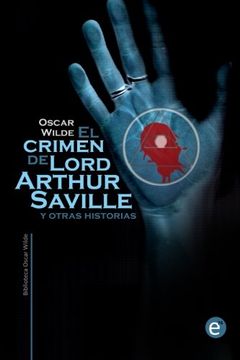portada El crimen de Lord Arthur Saville y otras historias (Biblioteca Oscar Wilde) (Spanish Edition)