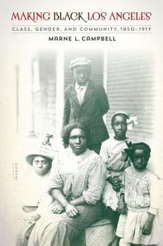 portada Making Black Los Angeles: Class, Gender, and Community, 1850-1917 (en Inglés)
