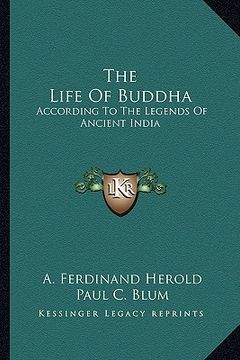 portada the life of buddha: according to the legends of ancient india (en Inglés)