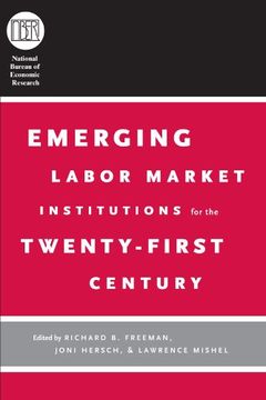 portada Emerging Labor Market Institutions for the Twenty-First Century (National Bureau of Economic Research Conference Report) (en Inglés)