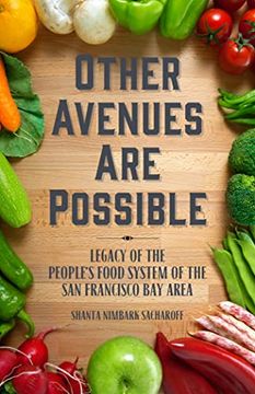 portada Other Avenues Are Possible: Legacy of the People's Food System of the San Francisco Bay Area (in English)