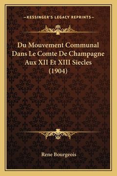 portada Du Mouvement Communal Dans Le Comte De Champagne Aux XII Et XIII Siecles (1904) (en Francés)