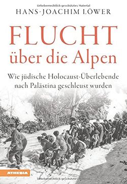 portada Flucht Über die Alpen: Wie Jüdische Holocaust-Überlebende Nach Palästina Geschleust Wurden (en Alemán)