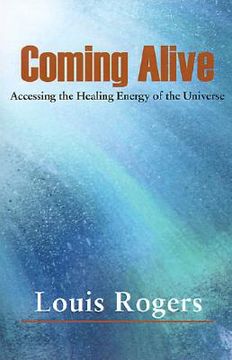 portada coming alive: accessing the healing energy of the universe