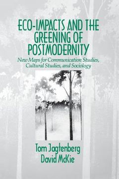 portada eco-impacts and the greening of postmodernity: new maps for communication studies, cultural studies, and sociology