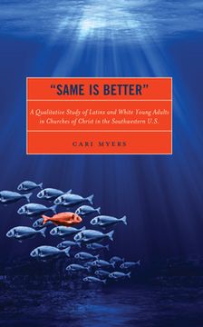portada "Same Is Better": A Qualitative Study of Latinx and White Young Adults in Churches of Christ in the Southwestern U.S. (in English)
