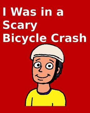 portada I Was in a Scary Bicycle Crash (en Inglés)