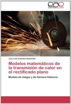 portada Modelos matemáticos de la transmisión de calor en el rectificado plano: Modelo de Jaeger y de Samara-Valencia