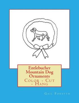 portada Entlebucher Mountain Dog Ornaments: Color - Cut - Hang (in English)