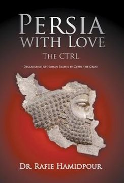 portada Persia with Love: The CTRL Declaration of Human Rights by Cyrus the Great (Culture, Tradition, Religion, Language) (en Inglés)