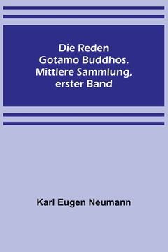 portada Die Reden Gotamo Buddhos. Mittlere Sammlung, erster Band (in German)
