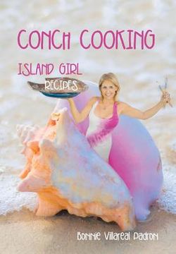 portada Conch Cooking: Island Girl Recipes (in English)