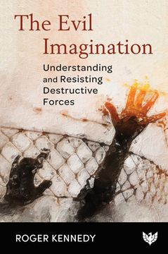 portada The Evil Imagination: Understanding and Resisting Destructive Forces (in English)