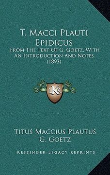 portada t. macci plauti epidicus: from the text of g. goetz, with an introduction and notes (1893)