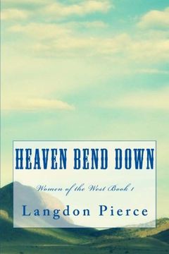portada Heaven Bend Down (Women of the West) (Volume 1)
