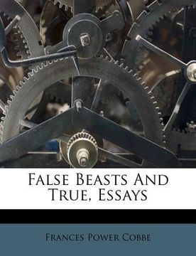 portada false beasts and true, essays