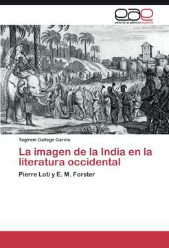 portada La imagen de la India en la literatura occidental: Pierre Loti y E. M. Forster (Spanish Edition)
