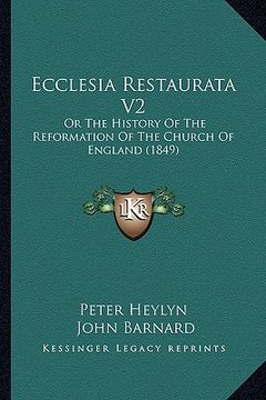 portada ecclesia restaurata v2: or the history of the reformation of the church of england (1849) (en Inglés)