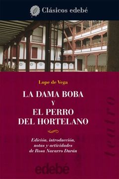 Teatro de Lope de Vega: LA DAMA BOBA y EL PERRO DEL HORTELANO (Clásicos universales y juveniles)