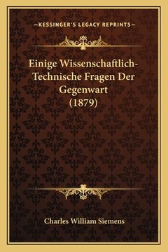 portada Einige Wissenschaftlich-Technische Fragen Der Gegenwart (1879) (en Alemán)