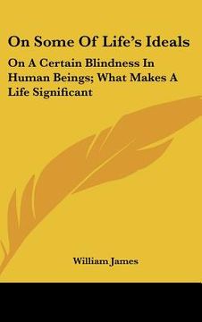 portada on some of life's ideals: on a certain blindness in human beings; what makes a life significant (in English)