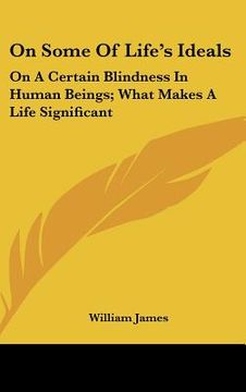 portada on some of life's ideals: on a certain blindness in human beings; what makes a life significant (en Inglés)