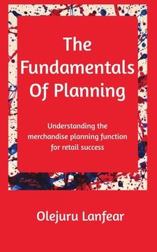 portada The fundamentals of planning: Understanding merchandise planning for retail success (en Inglés)