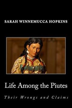 portada Life Among the Piutes; Their Wrongs and Claims (en Inglés)