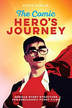 portada The Comic Hero's Journey: Serious Story Structure for Fabulously Funny Films 