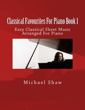 portada Classical Favourites for Piano Book 1: Easy Classical Sheet Music Arranged for Piano (en Inglés)
