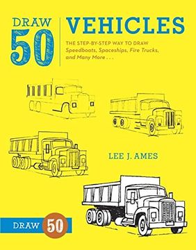 portada Draw 50 Vehicles: The Step-By-Step way to Draw Speedboats, Spaceships, Fire Trucks, and Many More. (en Inglés)