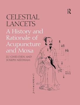 portada Celestial Lancets: A History and Rationale of Acupuncture and Moxa (Needham Research Institute Series) (en Inglés)