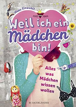 portada Weil ich ein Mädchen Bin! Alles, was Mädchen Wissen Wollen (in German)
