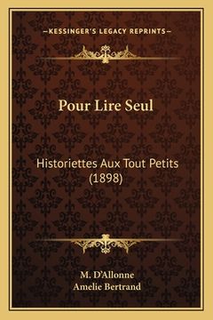 portada Pour Lire Seul: Historiettes Aux Tout Petits (1898) (en Francés)
