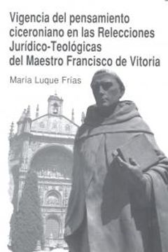 portada VIGENCIA DEL PENSAMIENTO CICERONIANO EN LAS RELECCIONES JURÍDICO-TEOLÓGICAS DEL MAESTRO FRANCISCO DE VITORIA.
