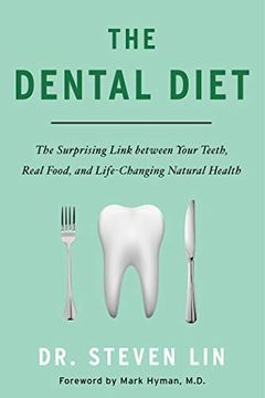 portada The Dental Diet: The Surprising Link Between Your Teeth, Real Food, and Life-Changing Natural Health (en Inglés)