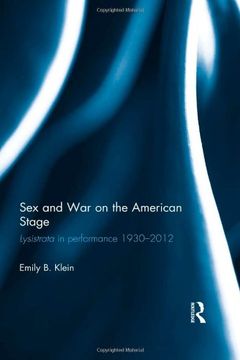 portada Sex and War on the American Stage: Lysistrata in performance 1930-2012