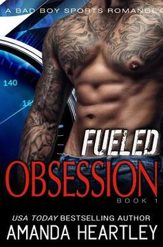 portada Fueled Obsession 1: A Bad Boy Sports Romance (in English)