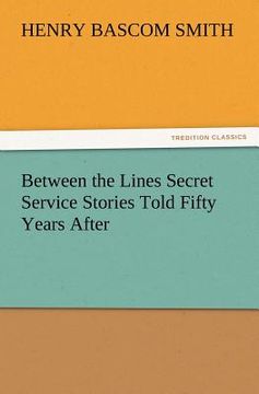 portada between the lines secret service stories told fifty years after (en Inglés)