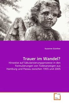portada Trauer im Wandel?: Hinweise auf Säkularisierungsprozesse in den Formulierungen von Todesanzeigen aus Hamburg und Passau zwischen 1955 und 2005