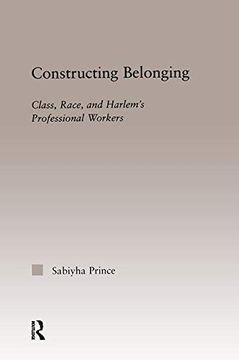 portada Constructing Belonging: Class, Race, and Harlem's Professional Workers (Studies in African American History and Culture) (en Inglés)